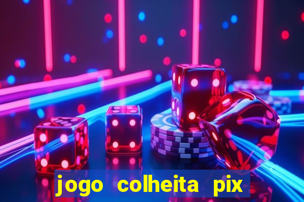 jogo colheita pix paga mesmo